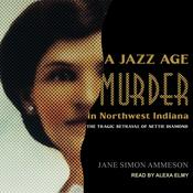 A Jazz Age Murder in Northwest Indiana by  Jane Simon Ammeson audiobook