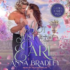 Not Just Any Earl by Anna Bradley audiobook