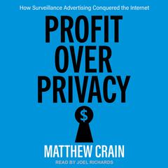 Profit over Privacy by Matthew Crain audiobook