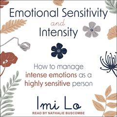 Emotional Sensitivity and Intensity by Imi Lo audiobook