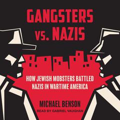 Gangsters vs. Nazis by Michael Benson audiobook