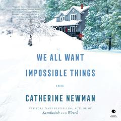 We All Want Impossible Things by Catherine Newman audiobook