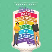 Paris Daillencourt Is About to Crumble by  Alexis Hall audiobook