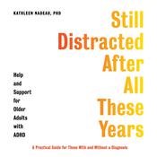 Still Distracted After All These Years by  Kathleen Nadeau PhD audiobook