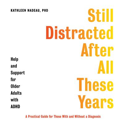 Still Distracted After All These Years by Kathleen Nadeau audiobook