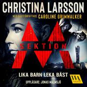 Sektion M – Lika barn leka bäst by  Caroline Grimwalker audiobook