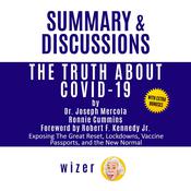 Summary & Discussions of The Truth About COVID-19 by Dr. Joseph Mercola, Ronnie Cummins, Robert F. Kennedy Jr. (Foreword): Exposing The Great Reset, Lockdowns, Vaccine Passports, and the New Normal by  wizer audiobook