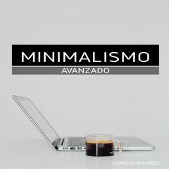 Minimalismo avanzado by Juanjo Ramos audiobook