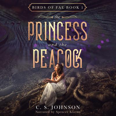 The Princess and the Peacock by C. S. Johnson audiobook