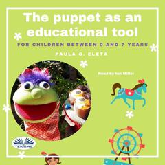 The Puppet As An Educational Value Tool by Paula G. Eleta audiobook