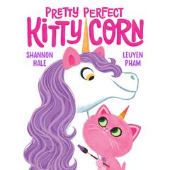 Pretty Perfect Kitty-Corn by Shannon Hale audiobook