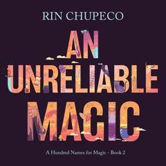 An Unreliable Magic by Rin Chupeco audiobook