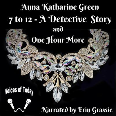 7 to 12 - A Detective Story by Anna Katharine Green audiobook
