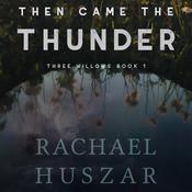 Then Came the Thunder by  Rachael Huszar audiobook