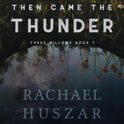 Then Came the Thunder by Rachael Huszar audiobook