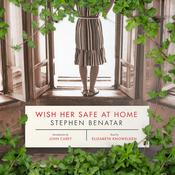 Wish Her Safe at Home by  Stephen Benatar audiobook
