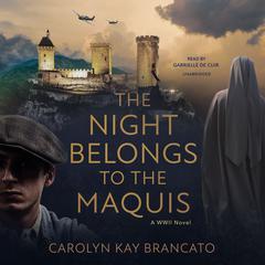 The Night Belongs to the Maquis by Carolyn Kay Brancato audiobook