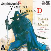 Vampire Hunter D: Volume 2 - Raiser of Gales [Dramatized Adaptation] by  Yoshitaka Amano audiobook