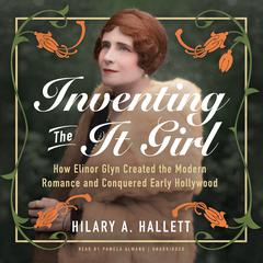 Inventing the It Girl by Hilary A. Hallett audiobook