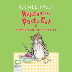 Rigatoni the Pasta Cat & Hampstead the Hamster by Michael Rosen audiobook