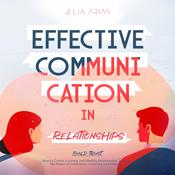 Effective Communication in Relationships- Build Trust by  Julia Arias audiobook