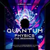 Quantum Physcis for Beginners by  Darrell Ason audiobook
