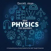 Basic Physics for Beginners by  Darrell Ason audiobook