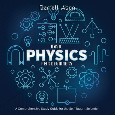 Basic Physics for Beginners by Darrell Ason audiobook