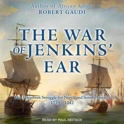 The War of Jenkins' Ear by Robert Gaudi audiobook