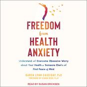 Freedom from Health Anxiety by  Karen Lynn Cassiday PhD audiobook