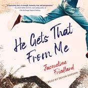 He Gets That From Me by  Jacqueline Friedland audiobook