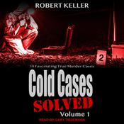 Cold Cases: Solved Volume 1 by  Robert Keller audiobook