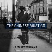 The Chinese Must Go by  Beth Lew-Williams audiobook