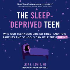 The Sleep-Deprived Teen by Lisa L. Lewis, MS audiobook