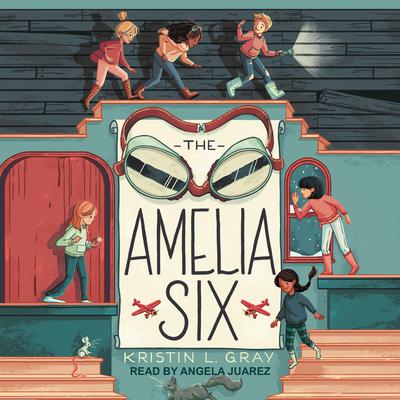The Amelia Six by Kristin L. Gray audiobook