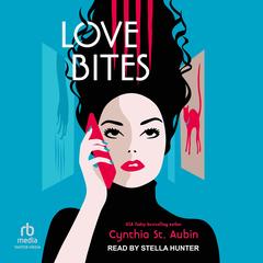 Love Bites by Cynthia St. Aubin audiobook