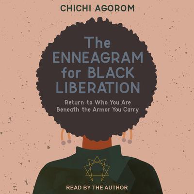 The Enneagram for Black Liberation by Chichi Agorom audiobook