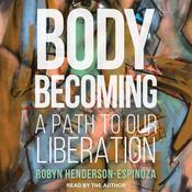 Body Becoming by  Roberto Ché Espinoza audiobook