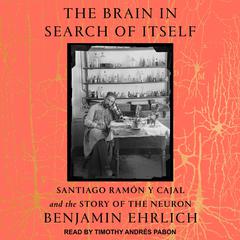 The Brain in Search of Itself by Benjamin Ehrlich audiobook