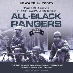 The US Army's First, Last, and Only All-Black Rangers by Edward L. Posey audiobook