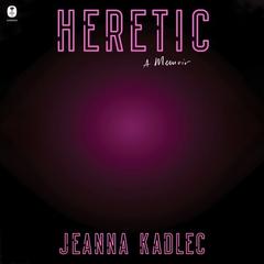 Heretic by Jeanna Kadlec audiobook