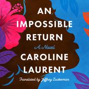 An Impossible Return by  Caroline Laurent audiobook