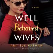 Well Behaved Wives by  Amy Sue Nathan audiobook