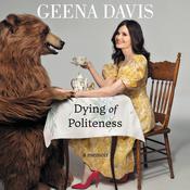 Dying of Politeness by  Geena Davis audiobook