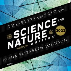The Best American Science and Nature Writing 2022 by Ayana Elizabeth Johnson audiobook