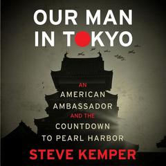Our Man in Tokyo by Steve Kemper audiobook