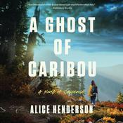 A Ghost of Caribou by  Alice Henderson audiobook