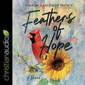 Feathers of Hope by  Sharon Garlough Brown audiobook