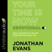Your Time Is Now Devotional by  Jonathan Evans audiobook