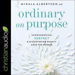 Ordinary on Purpose by Mikala Albertson audiobook